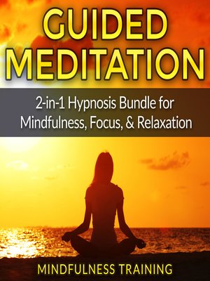 cover image of Guided Meditation: 2-in-1 Hypnosis Bundle for Mindfulness, Focus, & Relaxation